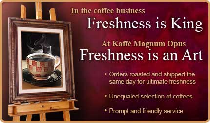 Kaffe Magnum Opus - Our Freshness is Guaranteed!